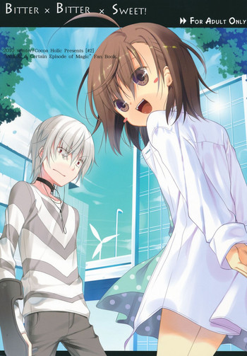 (C79) [ココアホリック (ユイザキカズヤ)] BITTER x BITTER x SWEET! (とある魔術の禁書目録)