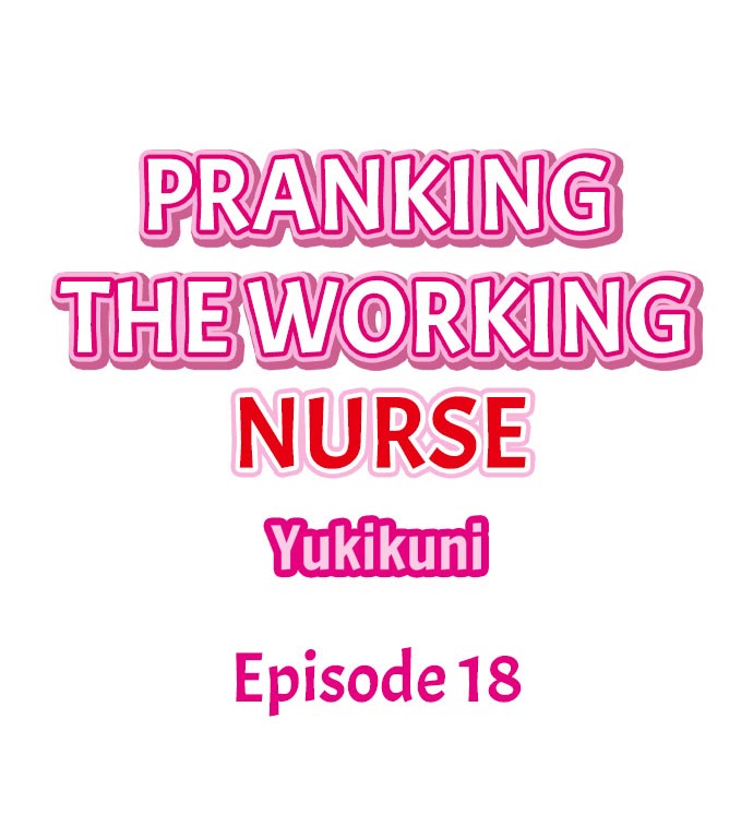 [Yukikuni] Pranking the Working Nurse Ch.18/18 [Completed] [English] [Hentai Universe]