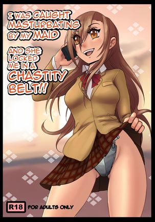 私はメイドに自慰行為をされていて、彼女は貞操帯に私を閉じ込めました! 私はメイドに自慰行為をされていて、彼女は貞操帯に私を閉じ込めました!